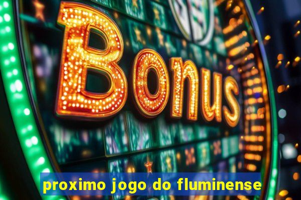 proximo jogo do fluminense